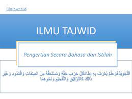 Bagaimana ilmu tajwid dapat didefinisikan? Pengertian Ilmu Tajwid Menurut Bahasa Dan Istilah Terkait Ilmu