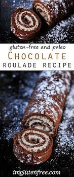 Chocolate Roulade Recipe Gluten Free And Paleo Friendly I Am Gluten Free Recipe Chocolate Roulade Recipe Chocolate Roulade Roulade Recipe