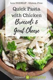 Low Fodmap Quick Pasta With Chicken Broccoli Goat Cheese Fodmap Everyday Recipe Quick Pasta Low Fodmap Recipes Dinner Fodmap Diet Recipes