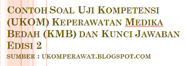 Soal Uji Kompetensi Keperawatan Medika Bedah Kmb Dan Kunci Jawaban Edisi 2 Ukom Perawat
