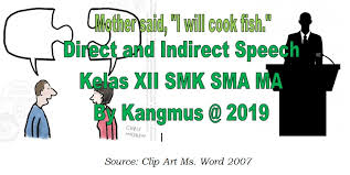 Kita menggunakan kata kerja yang melaporkan (reporting verb) seperti say, tell, dan ask. Belajar Indirect Reported Speech Kelas 12 Sma Smk Ma Bahasa Inggris Smp Mts