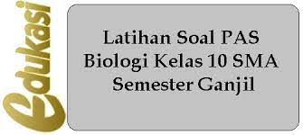 Bse kimia x, positif dengan elektron. Latihan Soal Pas Biologi Kelas 10 Sma Semester Ganjil Website Edukasi
