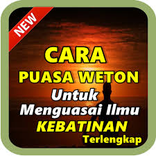 Maybe you would like to learn more about one of these? Download Cara Puasa Weton Menguasai Ilmu Kebatinan Ampuh Free For Android Cara Puasa Weton Menguasai Ilmu Kebatinan Ampuh Apk Download Steprimo Com