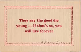 A quote can be a single line from one character or a memorable dialog between several characters. They Say The Good Die Young 1900s Antique Postcard Edwardian Birthday Live Forever Motto Saying Quote Used Antique Postcard Quote Prints Die Young