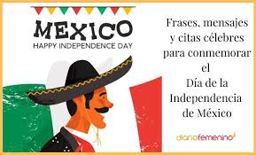 Hoy es 16 de septiembre. Grandes Frases Para El Dia De La Independencia De Mexico Con Imagenes