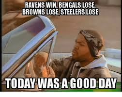 Ravens Win Bengals Lose Browns Lose Steelers Lose Today Was A Good Day Meme On Me Me