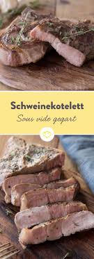 Saftig Saftiger Schweinekotelett Sous Vide Gegart Rezept Schweinekotelett Rezepte Und Kochen Und Backen