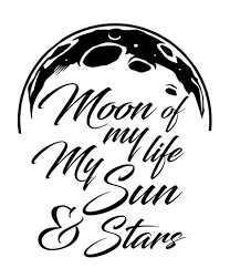 Inspirational light quotes on becoming awakened. Moon Of My Life My Sun Stars Quote Vinyl Wall Decal Home Bedroom Decor Wantitall