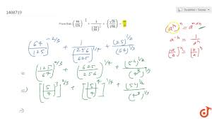 Prove That 64 125 2 3 1 256 625 1 4 Sqrt 25 Root 3 64 65 16 Youtube