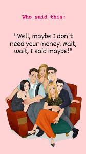 Friends Quotes Quiz Who Said It Ross Rachel Chandler Monica Joey Or Phoebe In 2020 Quote Quiz Friend Quiz Friends Quotes