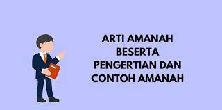 Pengertian perilaku ihsan dikutip dari buku pendidikan. Arti Amanah Beserta Pengertian Dan Contoh Amanah Sikalem