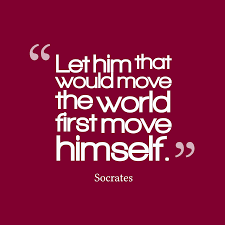 Socrates S Quote About Let Him That Would Move