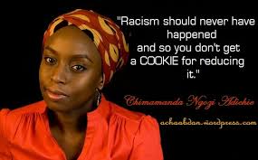 You deserve to take up space. Chimamanda Ngozi Adichie A Phenomenal Writer Of Truth Achaab Dan Gh