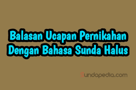 Balasan Ucapan Pernikahan Bahasa Sunda Halus Sundapedia Com