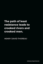 Has been added to your cart. Henry David Thoreau Quote The Path Of Least Resistance Leads To Crooked Rivers And Crooked Men