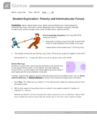 However, the varying strengths of different types of intermolecular forces are responsible for physical properties of molecular compounds such as. Gizmo Student Exploration Sch 4u1 Polarity And Intermolecular Forces Sheet In 2021 Intermolecular Force Covalent Bonding Ionic Bonding