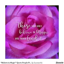 Pink Purple Rose Photo Believe In Magic Quote Poster Zazzle Com Magic Quotes Believe In Magic Rose Photos
