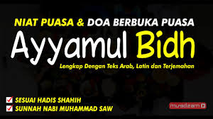 Mulai puasa dengan niat serta menahan haus, lapar, dan hawa nafsu sejak terbit fajar hingga matahari terbenam yang ditandai dengan azan subuh dan azan magrib. Mau Puasa Ayyamul Bidh Ini Dia Niat Puasa Dan Doa Saat Berbuka Puasanya Arab Latin Terjemahan Youtube