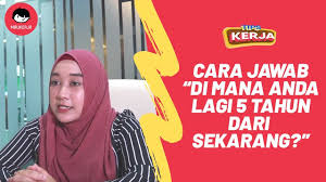 (kenapa anda ingin bekerja di syarikat. Tips Interview Cara Nak Jawab Soalan Dimana Anda Lagi 5 Tahun Dari Sekarang Youtube