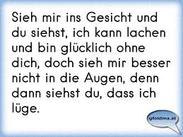 Sieh Mir Ins Gesicht Und Du Siehst Ich Kann Lachen Und Bin