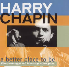 A Better Place To Be The Songs Of Harry Chapin 2002 Chapin Songwriting Songs