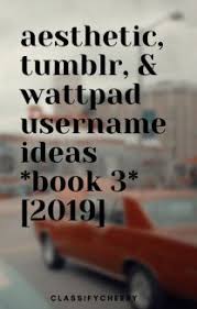 Aesthetic Tumblr Wattpad Username Ideas 2018 Completed Cute Creative Usernames In 2020 Aesthetic Usernames Name For Instagram Tumblr Usernames