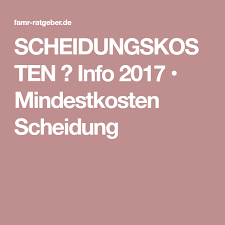 Scheidungskosten Info 2017 Mindestkosten Scheidung Scheidung Kosten Scheidung Scheidungskosten