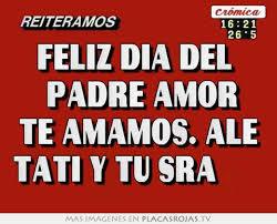 Un gran padre es una majestuosa bendición de dios. Feliz Dia Del Padre Amor Te Amamos Ale Tati Y Tu Sra Placas Rojas Tv