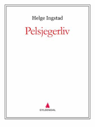 Han levde som pelsjeger i canada. Pelsjegerliv E Bok Helge Ingstad Ark Bokhandel