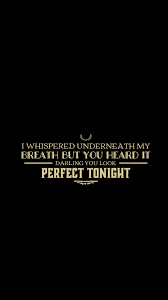 Perfect Ed Sheeran Beyonce Lyric Quote Wallpaper Edit Wallpaper Iphone Quotes Songs Beyonce Lyrics Ed Sheeran Lyrics