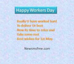 Originally it was a day organized to celebrate various labor associations' strengths and their contributions to the united states economy and presently it is a day that gives workers a day of rest and celebrates their contribution. Labour S Day Sms Wishes Labour Sms Labor Day Quotes Wish Quotes Message Quotes
