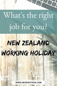 The Right Job For You New Zealand Working Holiday Visa Here With Dia Working Holiday Visa Working Holidays New Zealand Holidays