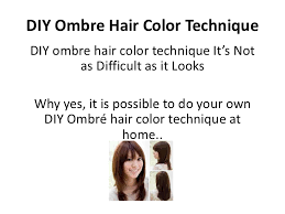 When lightening the ends of your hair, select a color or bleach that will harmonize with your natural color. Diy Ombre Hair Color Technique