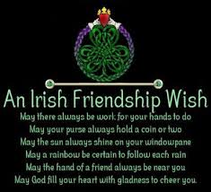 Includes may the road rise to meet you, plus two more. A Irish Friendship Wish Quotes Friendship Wishes Irish Irish Birthday Irish Quotes Irish Birthday Blessing