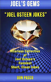 Great new jokes that will make you laugh very hard. Joel Osteen Jokes Hilarious Collection Of Joel Osteen S Funniest Short Clean Jokes By Pasco Don Amazon Ae