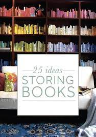 25 Ideas For Organizing And Storing Books Storing Books Space Books Book Storage