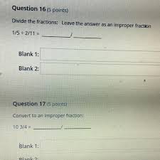 12 1/2, 2 nd number: Divide The Fractions Leave The Answer As An Improper Fraction 1 5 Divided By 2 11 Brainly Com