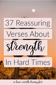 37 Amazing Bible Verses About Strength In Hard Times A Love Worth Living For For i am conscious of my thoughts about you, says the lord, thoughts of romans 8:25: bible verses about strength in