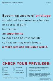 Annoyed When People Talk About White Male Privilege Or Whatever Think They Re Trying To Guilt You Racial Justice Feminism University Of San Francisco