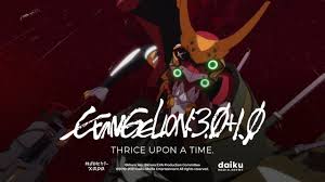 Maybe you would like to learn more about one of these? Anime Film Evangelion 3 0 1 0 Thrice Upon A Time Official Trailer Youtube