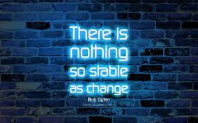 I wasn't like my parents. Herunterladen Hintergrundbild Es Ist Nichts So Stabil Wie Der Wandel 4k Blue Brick Wall Bob Dylan Zitiert Neon Texte Inspiration Bob Dylan Zitate Uber Anderung Fur Desktop Kostenlos Hintergrundbilder Fur Ihren Desktop Kostenlos