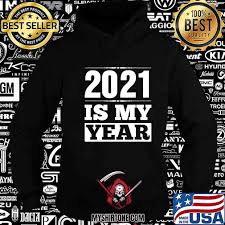 2021 Is My Year Funny Welcoming New Years Eve Humor Gift T Shirt Hoodie Sweater Long Sleeve And Tank Top