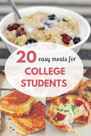 20 Quick And Easy Meals For College Students Society19 Easy College Meals Healthy College Meals Easy Meals