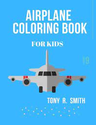 Free printable coloring pages and book for kids. Airplane Coloring Book For Kids Plane Coloring Book For Toddlers Kids R Smith Tony 9781089443414 Amazon Com Books