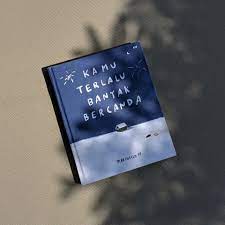 Sebelumnya, gue memang beli buku nanti kita. Baca Buku Kamu Terlalu Banyak Bercanda Berbagai Buku