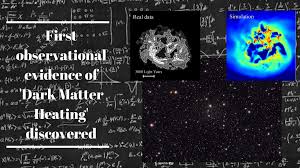 Scientists know, broadly, that dark matter shapes the way galaxies and their stars move and interact with one another. First Observational Evidence Of Dark Matter Heating Discovered By Robert Lea Predict Medium