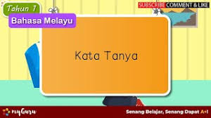 4) kata tanya boleh wujud di awal, di akhir atau di tengah ayat. Tahun 1 Bahasa Melayu Tatabahasa Kata Tanya Youtube