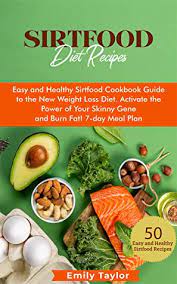 Eating the wrong foods can trigger an imbalance in blood sugar. Sirtfood Diet Recipes Easy And Healthy Sirtfood Cookbook Guide To The New Weight Loss Diet Activate The Power Of Your Skinny Gene And Burn Fat 7 Day Meal Plan By Emily Taylor