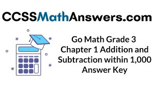 Games, puzzles, and other fun activities to help kids practice letters, numbers, and more! Go Math Grade 3 Answer Key Chapter 1 Addition And Subtraction Within 1 000 Ccss Math Answers