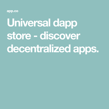 Universal Dapp Store Discover Decentralized Apps With Images Universal App Discover